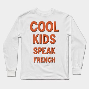 Cool kids speak French      (16) Long Sleeve T-Shirt